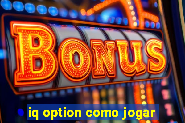 iq option como jogar